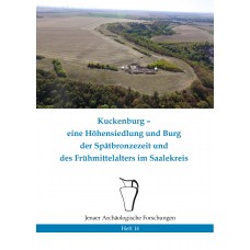 Kuckenburg – eine Höhensiedlung und Burg der Spätbronzezeit und des Frühmittelalters im Saalekreis  - Heft 14